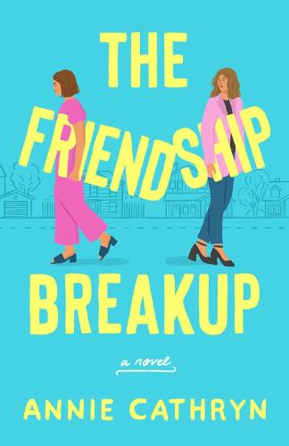 Friendship Breakup, The: A Novel