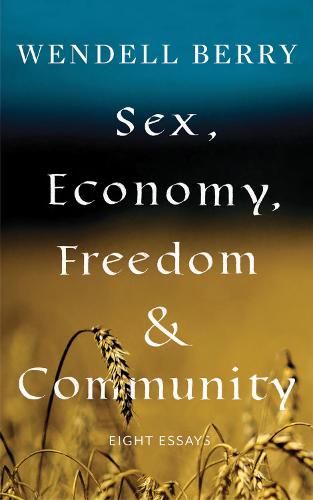 Sex, Economy, Freedom, & Community: Eight Essays