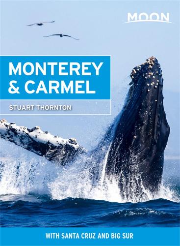 Moon Monterey & Carmel (Seventh Edition): With Santa Cruz & Big Sur (Travel Guide)