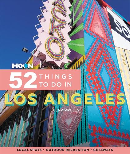 Moon 52 Things to Do in Los Angeles (First Edition): Local Spots, Outdoor Recreation, Getaways (Moon Travel Guides)
