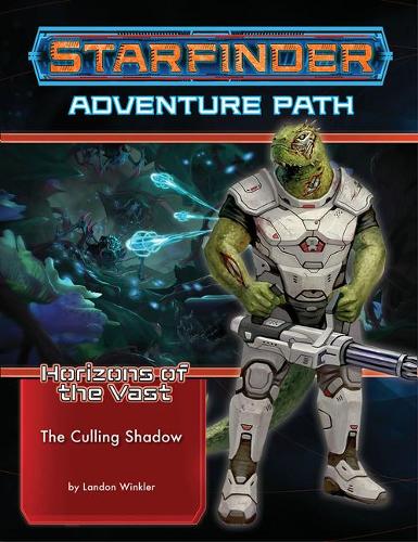 Starfinder Adventure Path: The Culling Shadow (Horizons of the Vast 6 of 6) (Starfinder Adventure Path: Horizons of the Vast, 45)
