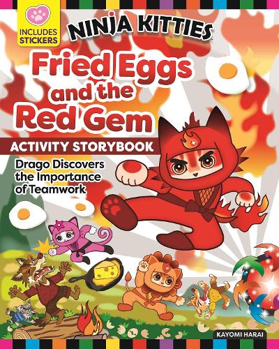 Ninja Kitties Fried Eggs and the Red Gem Activity Story Book: Drago Discovers the Importance of Teamwork (Happy Fox Books) Children's Adventure Book in Kitlandia, with Activities, Stickers, and More