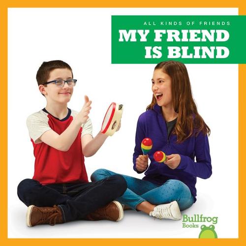 My Friend Is Blind (All Kinds of Friends)