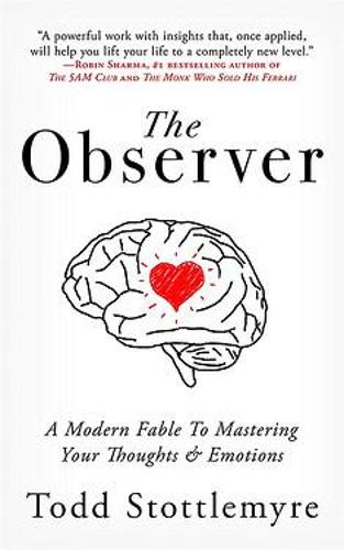 The Observer: A Modern Fable on Mastering Your Thoughts & Emotions