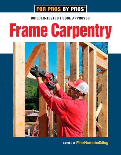 Frame Carpentry (For Pros By Pros)