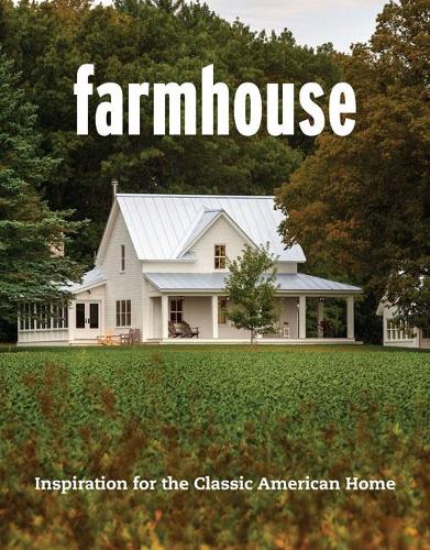 Farmhouse: Inspiration for the Classic American Home (Fine Homebuilding)