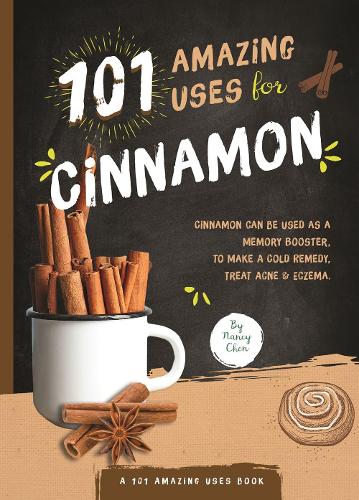 101 Amazing Uses for Cinnamon, Volume 8