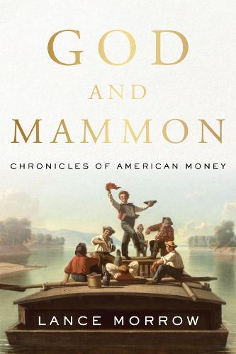 God and Mammon: Chronicles of American Money