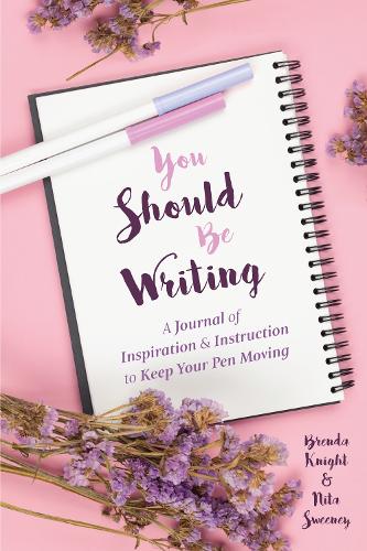 You Should Be Writing: A Journal of Inspiration & Instruction to Keep Your Pen Moving (Journaling & Writing Skills Tips, for Readers of Dialogue or Character Reactions from Head to Toe)