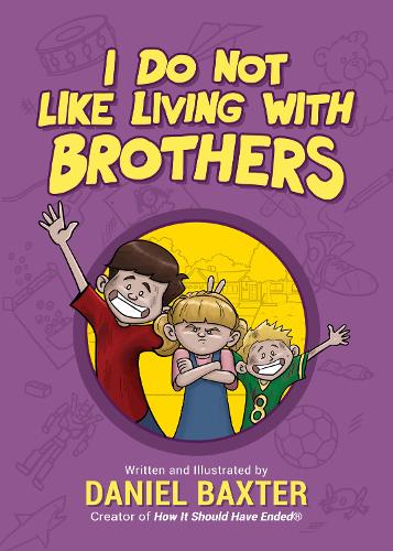 I Do Not Like Living with Brothers: The Ups and Downs of Growing Up with Siblings (Kindness Book for 3-5 Year Olds, Empathy for Kids, Family Kindness)