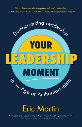 Your Leadership Moment: Democratizing Leadership in an Age of Authoritarianism (Social Science, Philanthropy, Charity)