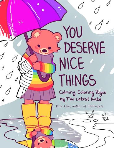 You Deserve Nice Things: Calming Coloring Pages by TheLatestKate (Coloring with TheLatestKate)