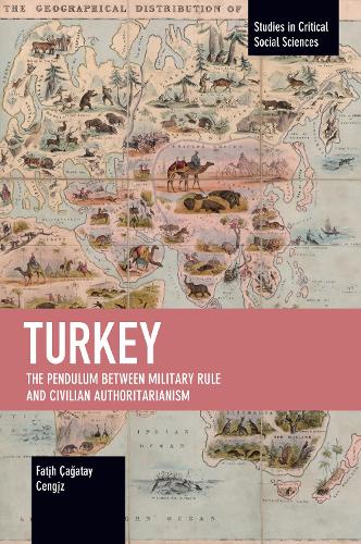 Turkey: The Pendulum between Military Rule and Civilian Authoritarianism (Studies in Critical Social Science)
