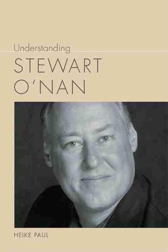 Understanding Stewart O'Nan (Understanding Contemporary American Literature)