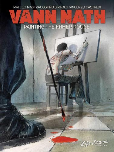 Vann Nath: Painting the Khmer Rouge: The Painter of the Khmer Rouge