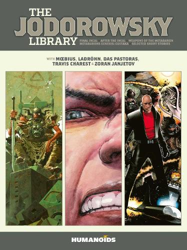 The Jodorowsky Library (Book Three): Final Incal � After the Incal � Metabarons Genesis: Castaka � Weapons of the Metabaron � Selected Short Stories (Jodorowsky Library, 3)