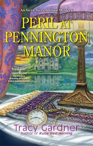 Peril At Pennington Manor: 2 (An Avery Ayers Antique Mystery)