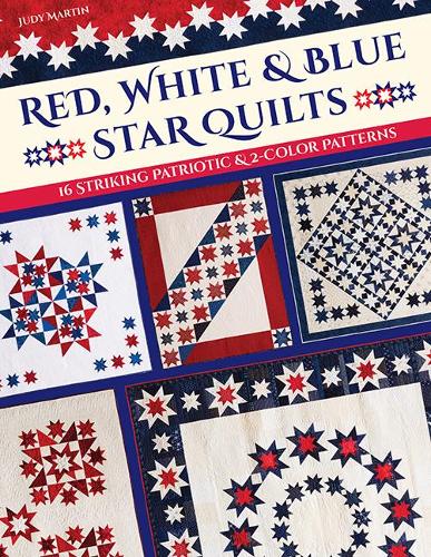 Red, White & Blue Star Quilts: 16 striking patriotic & 2-color patterns