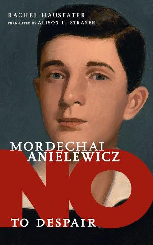 No to Despair: Mordechai Anielewicz (They Said No)