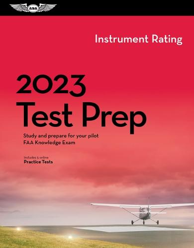 2023 Instrument Rating Test Prep: Study and Prepare for Your Pilot FAA Knowledge Exam (Asa Test Prep)