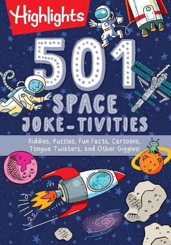 501 Space Joke-tivities: Riddles, Puzzles, Fun Facts, Cartoons, Tongue Twisters, and Other Giggles! (Highlights 501 Joke-Tivities)