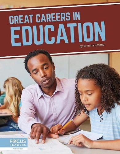 Great Careers in Education (Great Careers) (Great Careers; Focus Readers)