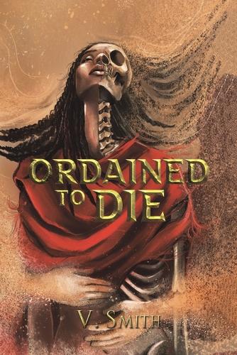 Ordained to Die: They are fated by the gods to bring judgement to all