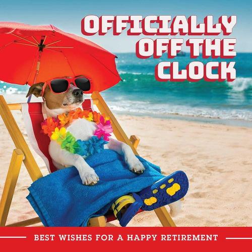 Officially Off the Clock: Best Wishes for a Happy Retirement