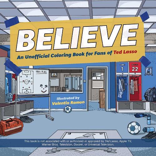 Believe: An Unofficial Coloring Book for Fans of Ted Lasso