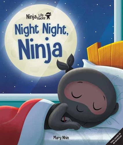 Ninja Life Hacks: Night Night Ninja: (Bedtime Book for Kids, Picture Book for Kids, Mindful Book for Kids, Social-Emotional Intelligence)