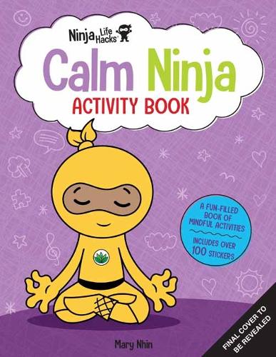 Ninja Life Hacks: Calm Ninja Activity Book: (Mindful Activity Books for Kids, Emotions and Feelings Activity Books, Social Skills Activities for Kids, Social Emotional Learning)