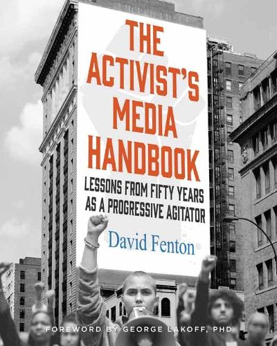 The Activist's Media Handbook: Lessons from Fifty Years as a Progressive Agitator (Mandala Earth)