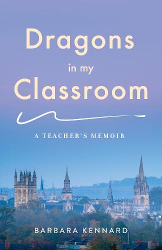 Dragons in My Classroom: A Teacher's Memoir