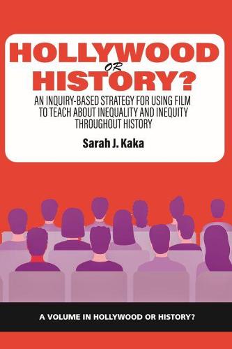 Hollywood or History?: An Inquiry-Based Strategy for Using Film to Teach About Inequality and Inequity Throughout History