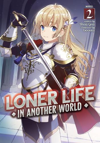 Loner Life in Another World (Light Novel) Vol. 2: The Ultimate Dungeon Empress Is a Loner, Too
