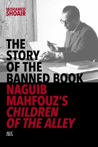 The Story of the Banned Book: Naguib Mahfouz's Children of the Alley