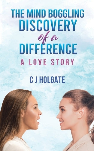 The Mind Boggling Discovery of a Difference: A Love Story