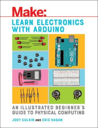 Learn Electronics with Arduino (Make: Technology on Your Time)