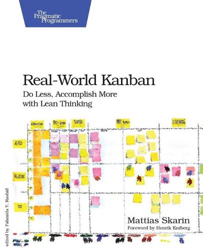 Real-World Kanban: Do Less, Accomplish More with Lean Thinking