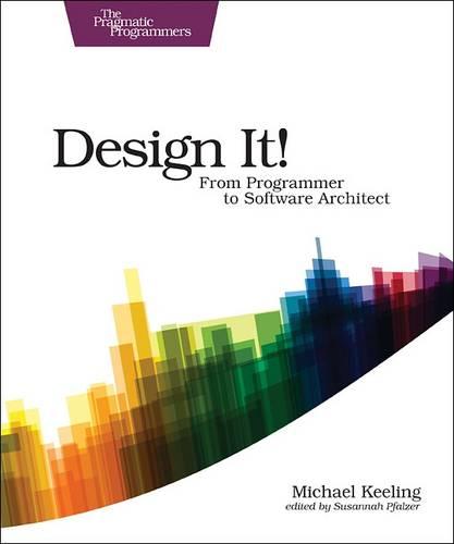 Design It! (The Pragmatic Programmers)