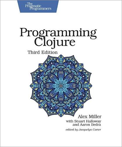 Programming Clojure, 3e (The Pragmatic Programmers)