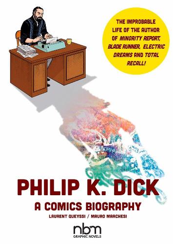 Philip K. Dick: A Comics Biography (Nbm Comics Biographies)
