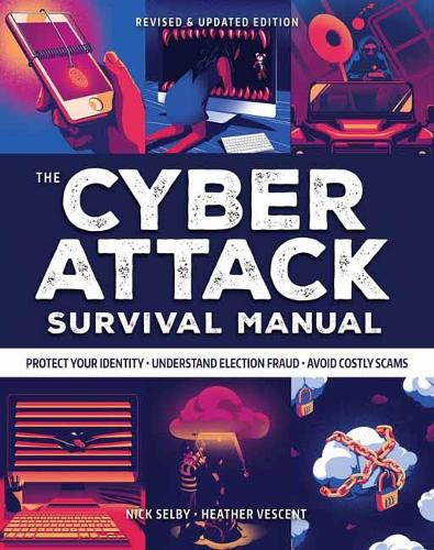 Cyber Attack Survival Manual: From Identity Theft to The Digital Apocalypse and Everything in Between: And Everything in Between 2020 Paperback ... ... Online Security Fake News (Survival Manuals)