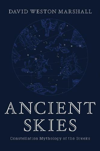 Ancient Skies - Constellation Mythology of the Greeks