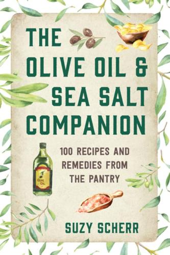 The Olive Oil & Sea Salt Companion: Recipes and Remedies from the Pantry: 0 (Countryman Pantry)