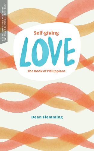 Self-Giving Love: The Book of Philippians (Transformative Word)