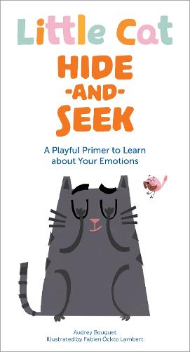 Little Cat Hide-and-Seek Emotions: A Playful Primer to Learn about Your Feelings (A Big Emotions Book)
