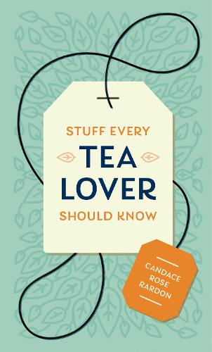 Stuff Every Tea Lover Should Know (Stuff Every Series): 28