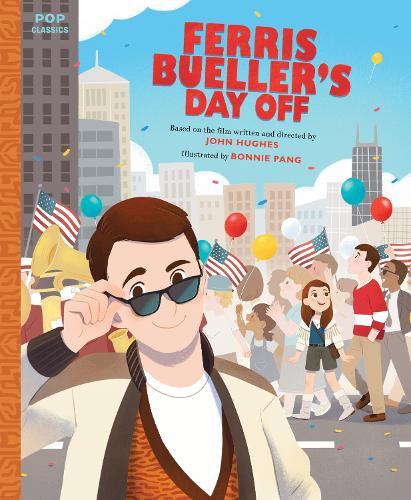 Ferris Bueller's Day Off: The Classic Illustrated Storybook (Pop Classics)