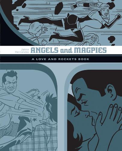 Angels and Magpies: The Love and Rockets Library Vol. 13